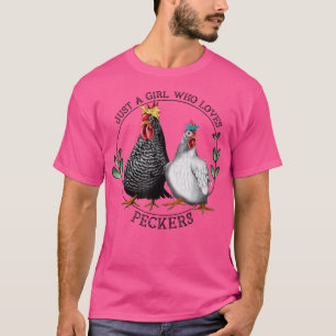 Just A Girl Who Loves Peckers Chicken Lady Animal T-Shirt