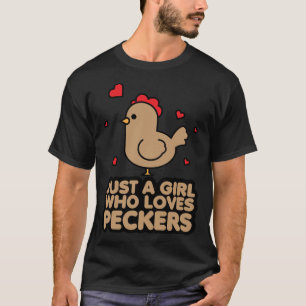 Just A Girl Who Loves Peckers Chicken Women 1 T-Shirt