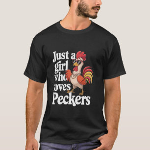 Just A Girl Who Loves Peckers Funny Chicken Lover T-Shirt