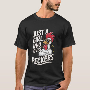 Just A Girl Who Loves Peckers Funny Chicken Lover T-Shirt