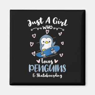 Just A Girl Who Loves Penguins And Skateboarding Magnet