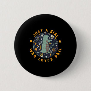 Just A Girl Who Loves Phil Funny Groundhog Day Flo 6 Cm Round Badge