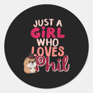 Just A Girl Who Loves Phil Funny Happy Groundhog D Classic Round Sticker