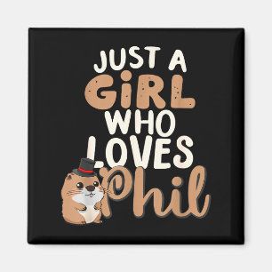 Just A Girl Who Loves Phil Funny Happy Groundhog D Magnet