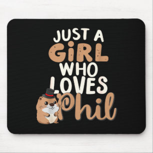 Just A Girl Who Loves Phil Funny Happy Groundhog D Mouse Mat