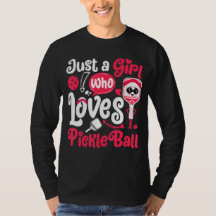 Just A Girl Who Loves Pickleball Funny Pickleball T-Shirt
