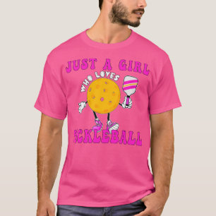 Just A Girl Who Loves Pickleball Funny Pickleball T-Shirt