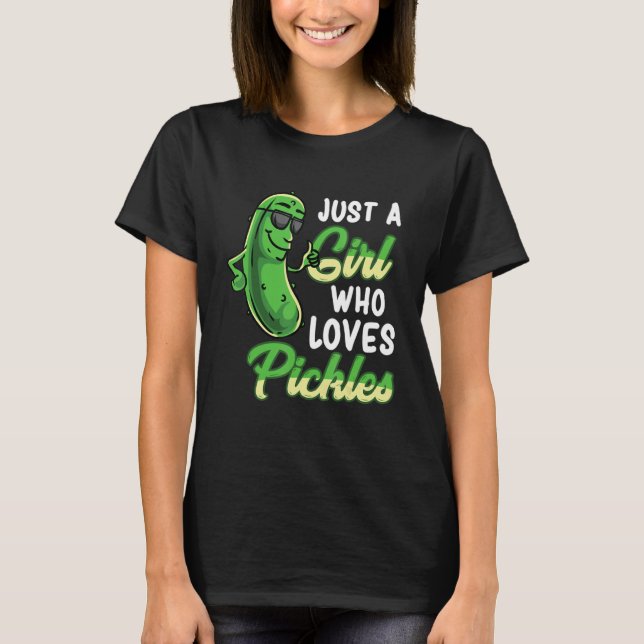Just A Girl Who Loves Pickles Cute Pickle Food Par T-Shirt (Front)