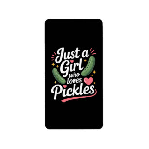 Just A Girl Who Loves Pickles Dill Label