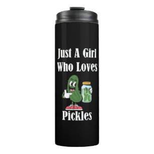 Just A Girl Who Loves Pickles Pickle Thermal Tumbler