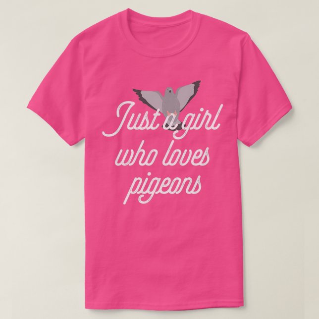 Just A Girl Who Loves Pigeons Pigeon Gift Bird Fun T-Shirt (Design Front)
