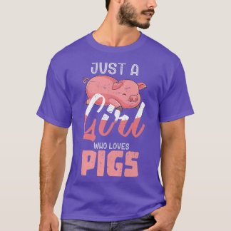Just A Girl Who Loves Pigs Animal Lover Farm Anima T-Shirt