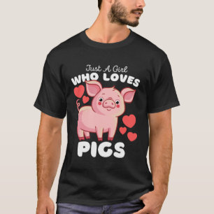 Just A Girl Who Loves Pigs  Cute Girls Piggy T-Shirt