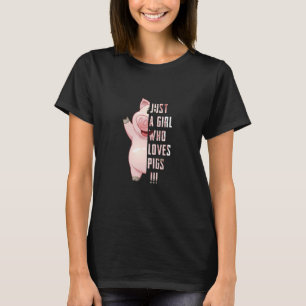 Just A Girl Who Loves Pigs Funny Famer T-Shirt