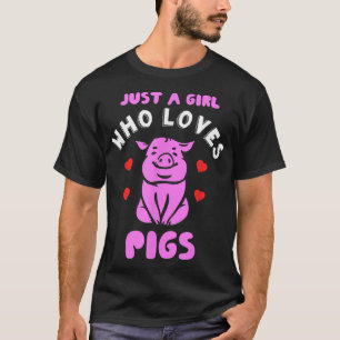 Just a Girl who Loves Pigs Funny Farmer Gifts T-Shirt