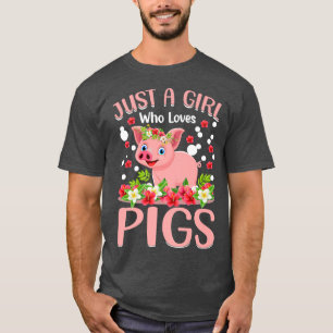 Just A Girl Who Loves Pigs Hog Lover Cute Farmer P T-Shirt