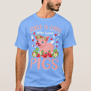 Just A Girl Who Loves Pigs Hog Lover Cute Farmer P T-Shirt
