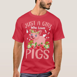 Just A Girl Who Loves Pigs Hog Lover Cute Farmer P T-Shirt