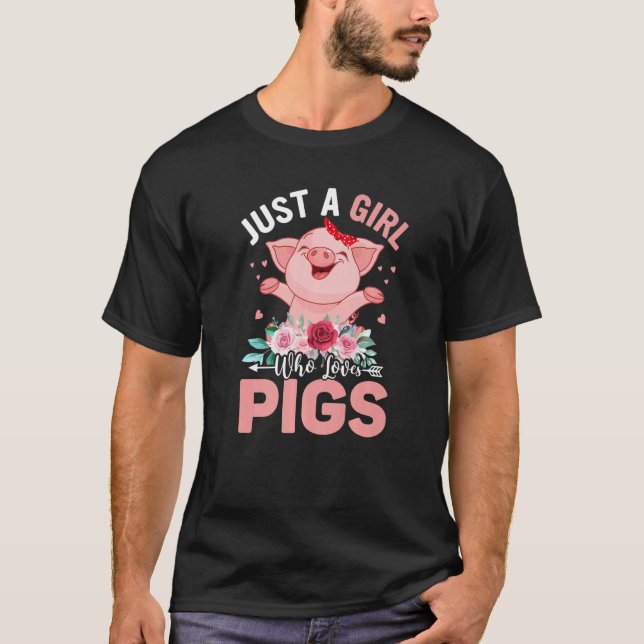 Just a Girl Who Loves Pigs Hog Lover Cute Farmer P T-Shirt (Front)