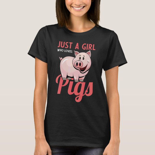 Just A Girl Who Loves Pigs Pig Owners Pig Girl Pig T-Shirt (Front)