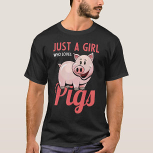 Just A Girl Who Loves Pigs Pig Owners Pig Girl Pig T-Shirt