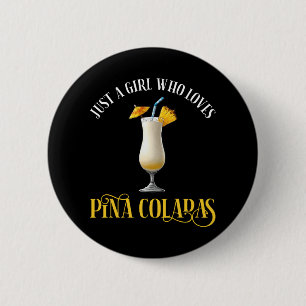 Just A Girl Who Loves Pina Coladas 6 Cm Round Badge