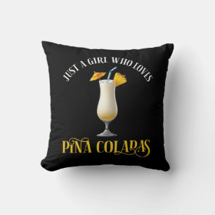 Just A Girl Who Loves Pina Coladas Cushion
