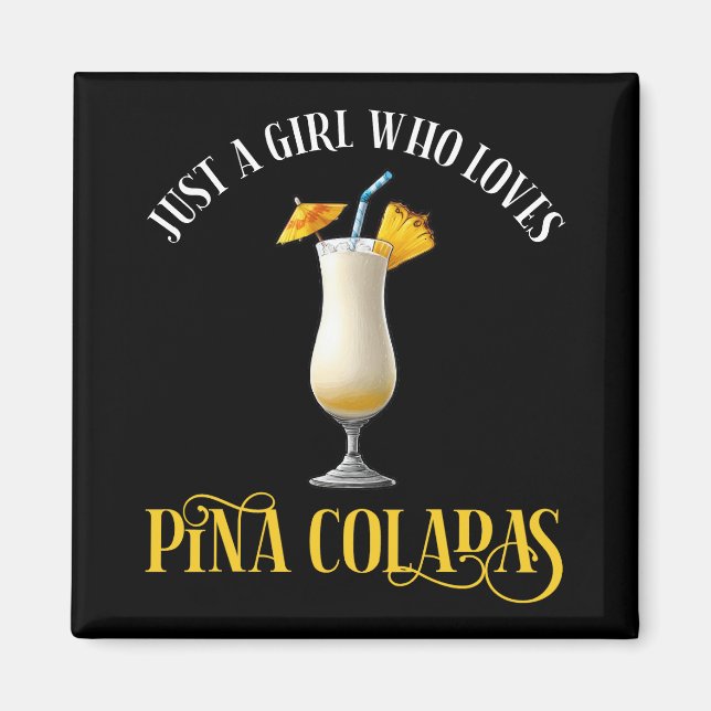 Just A Girl Who Loves Pina Coladas Magnet (Front)