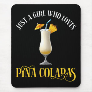Just A Girl Who Loves Pina Coladas Mouse Mat