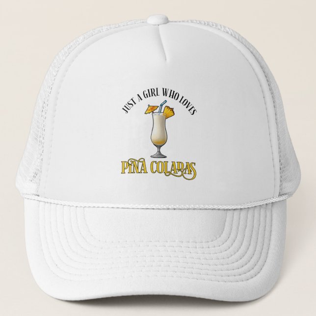 Just A Girl Who Loves Pina Coladas Trucker Hat (Front)