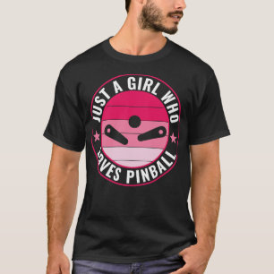 Just a Girl Who Loves Pinball Funny Pinball Machin T-Shirt