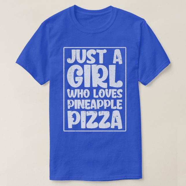 Just A Girl Who Loves Pineapple Pizza Lover  T-Shirt (Design Front)