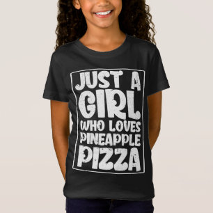 Just A Girl Who Loves Pineapple Pizza Lover T-Shirt