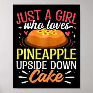 Just A Girl Who Loves Pineapple Upside Down Cake Poster