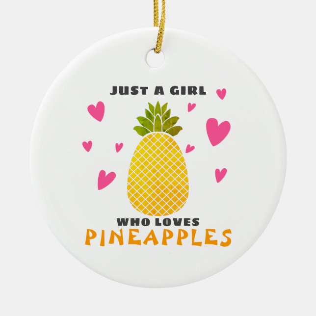 Just a Girl who loves Pineapples Ceramic Tree Decoration (Front)