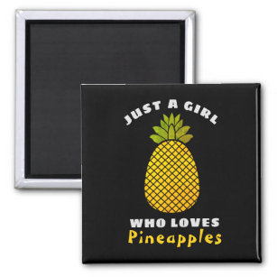 Just a Girl who loves Pineapples Magnet