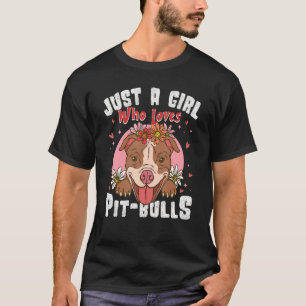 Just A Girl Who Loves Pit Bulls Dog Love R Dad Mo T-Shirt