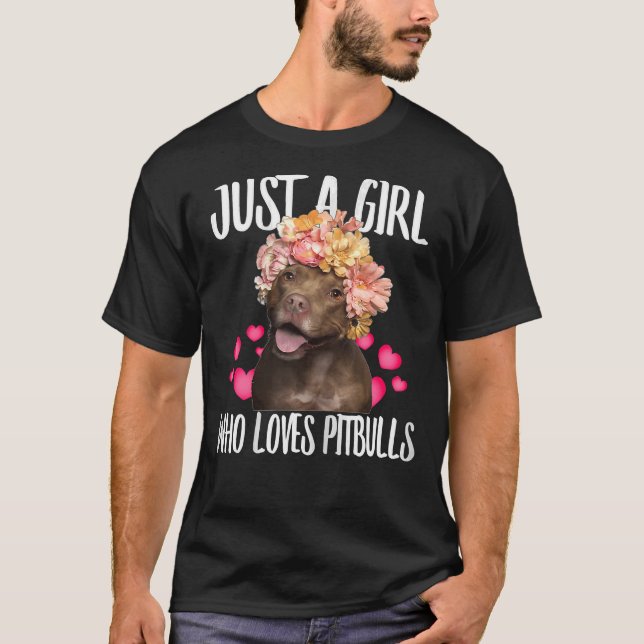 Just A Girl Who Loves Pit Bulls Dog Love R Dad Mum T-Shirt (Front)
