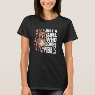 Just A Girl Who Loves Pitbulls Dog Mum Pitty Puppy T-Shirt