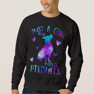 Just a Girl Who Loves Pitbulls Galaxy Space Pitbul Sweatshirt