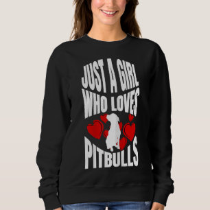Just A Girl Who Loves Pitbulls     Sweatshirt
