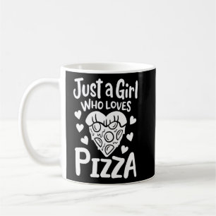 Just a Girl who loves Pizza Coffee Mug