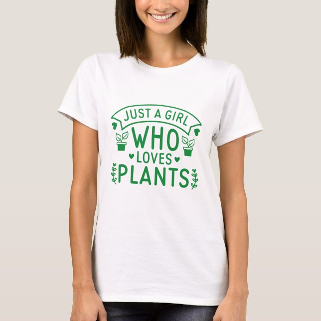 Just A Girl Who Loves Plants T-Shirt (Front)