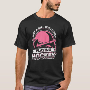 Just A Girl Who Loves Playing Hockey Field Hockey T-Shirt