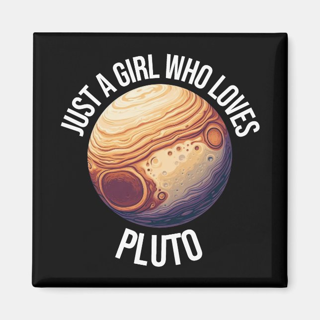 Just A Girl Who Loves Pluto Magnet (Front)