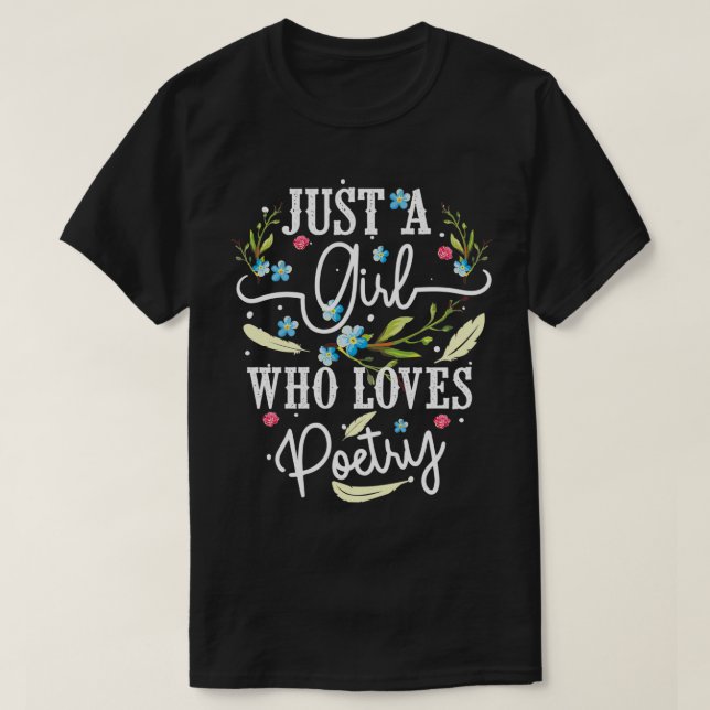 Just A Girl Who Loves Poetry  Cool Poem Writing Lo T-Shirt (Design Front)