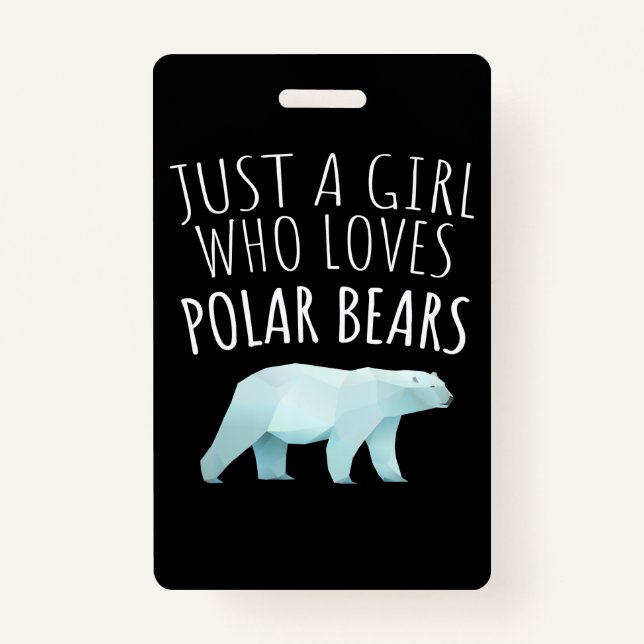 Just A Girl Who Loves Polar Bears Animal Lover ID Badge (Front)