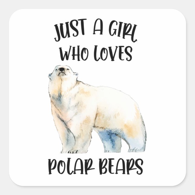 Just A Girl Who Loves Polar Bears Animal Square Sticker (Front)