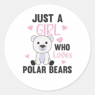 Just A Girl Who Loves Polar Bears - Cute Polar Classic Round Sticker