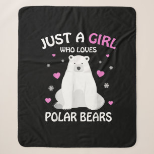 Just A Girl Who Loves Polar Bears Girls Polar Bear Sherpa Blanket